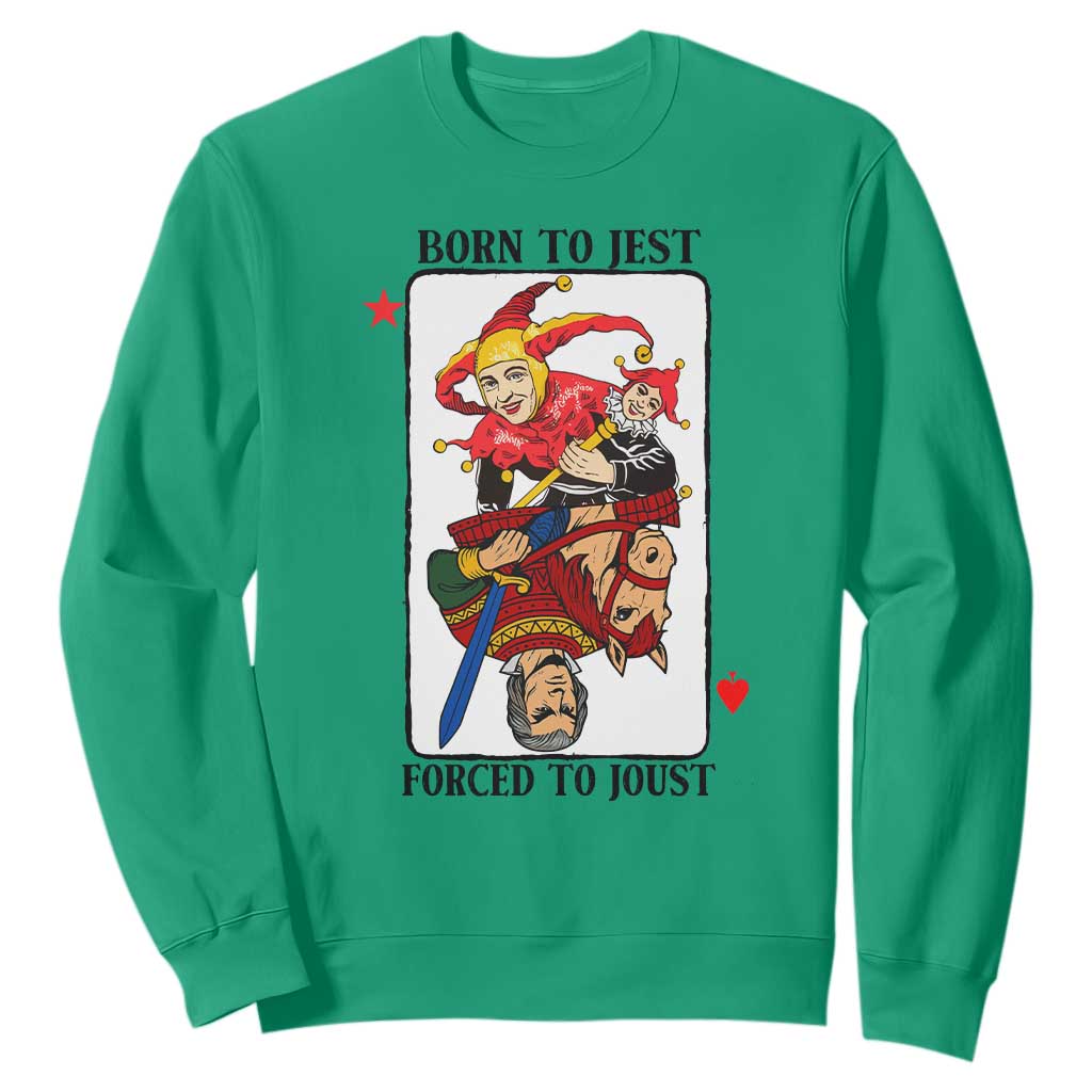 Funny Born To Jest Forced To Joust Sweatshirt Medieval Renaissance Meme TS11 Irish Green Print Your Wear