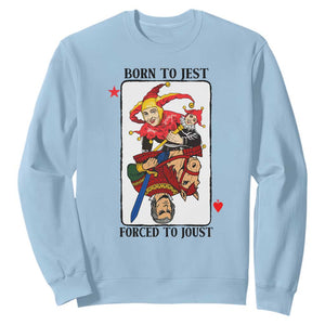 Funny Born To Jest Forced To Joust Sweatshirt Medieval Renaissance Meme TS11 Light Blue Print Your Wear