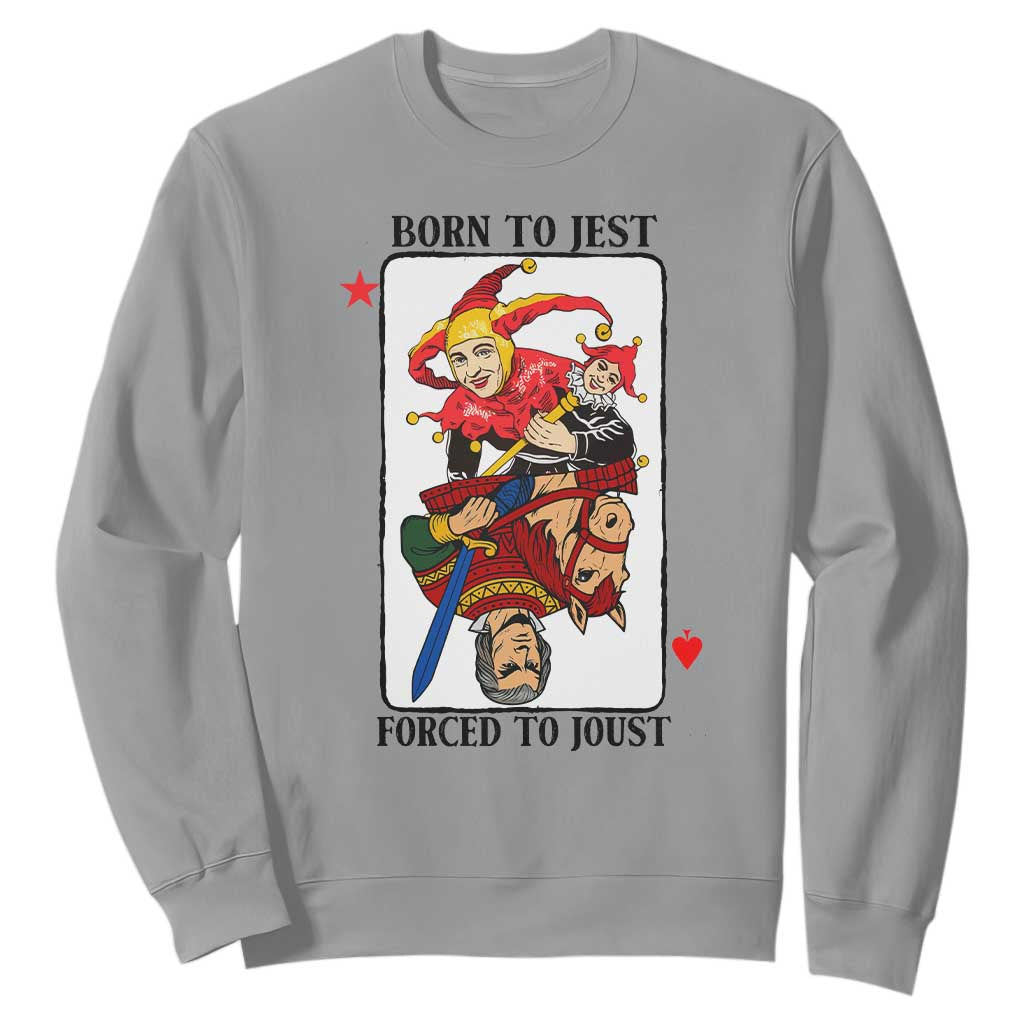 Funny Born To Jest Forced To Joust Sweatshirt Medieval Renaissance Meme TS11 Sport Gray Print Your Wear