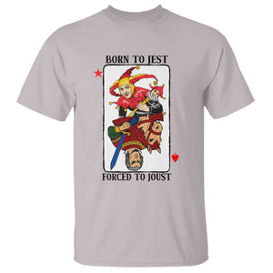 Funny Born To Jest Forced To Joust T Shirt Medieval Renaissance Meme TS11 Ice Gray Print Your Wear