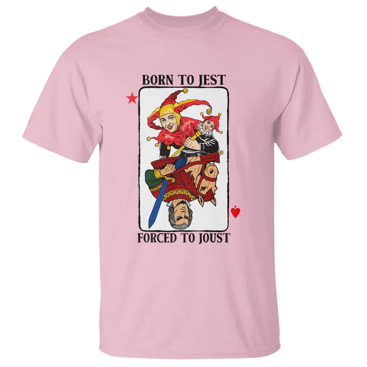 Funny Born To Jest Forced To Joust T Shirt Medieval Renaissance Meme TS11 Light Pink Print Your Wear