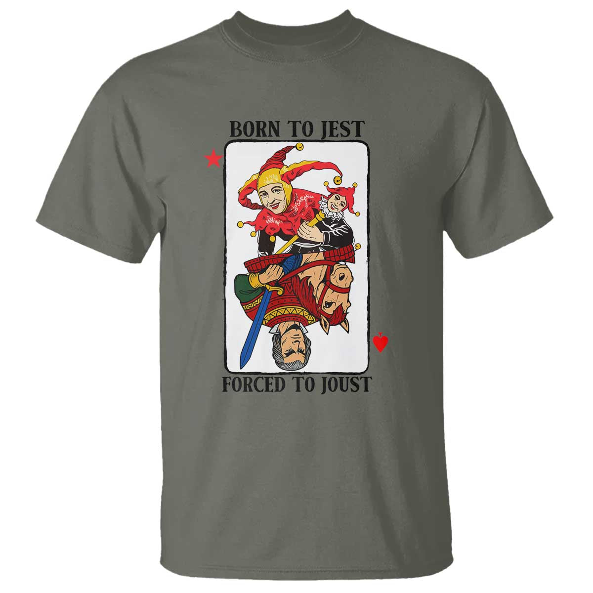 Funny Born To Jest Forced To Joust T Shirt Medieval Renaissance Meme TS11 Military Green Print Your Wear