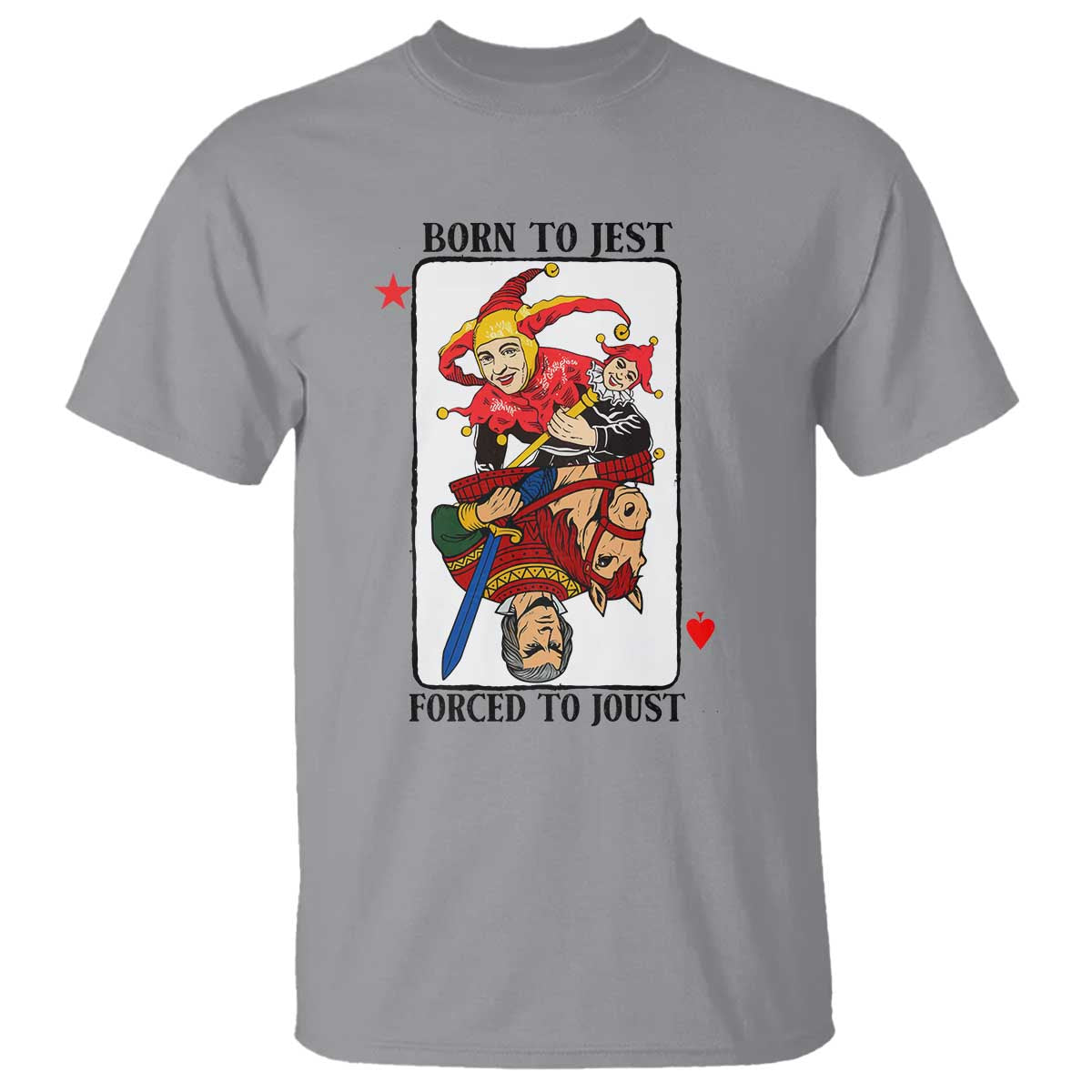 Funny Born To Jest Forced To Joust T Shirt Medieval Renaissance Meme TS11 Sport Gray Print Your Wear