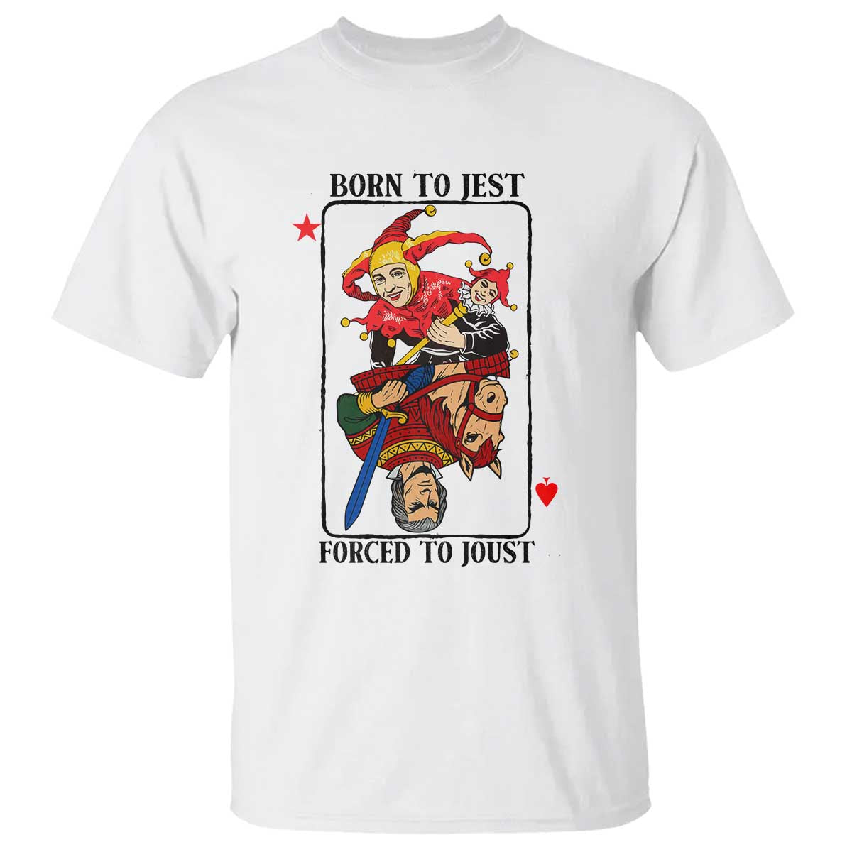 Funny Born To Jest Forced To Joust T Shirt Medieval Renaissance Meme TS11 White Print Your Wear