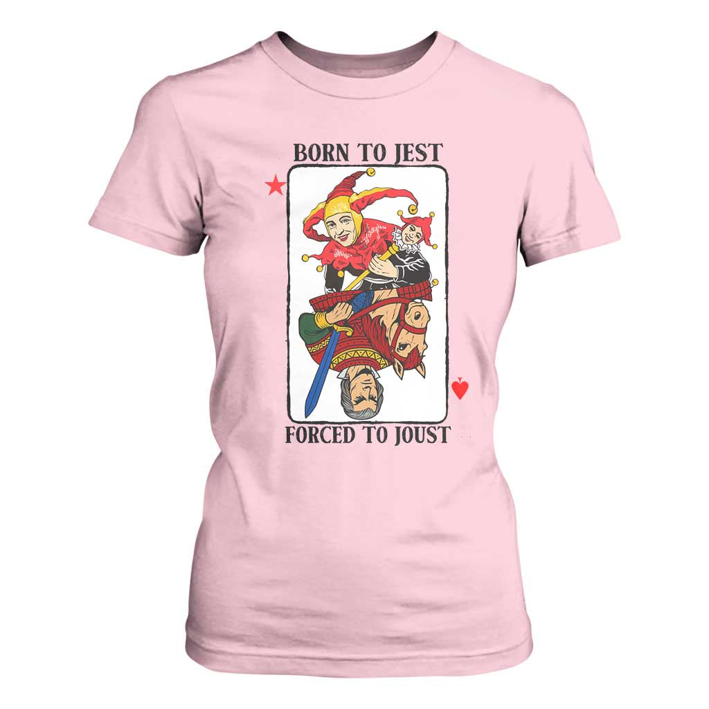 Funny Born To Jest Forced To Joust T Shirt For Women Medieval Renaissance Meme TS11 Light Pink Print Your Wear