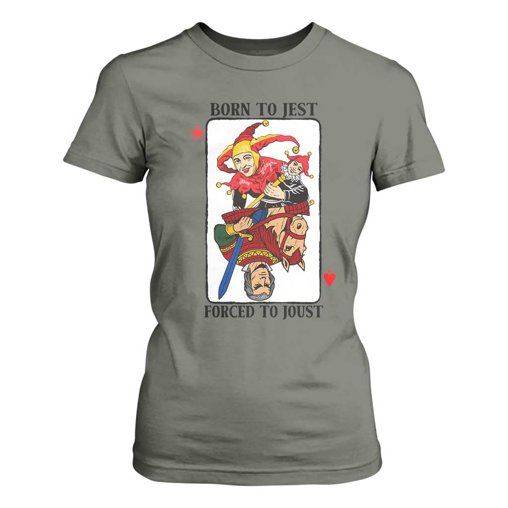 Funny Born To Jest Forced To Joust T Shirt For Women Medieval Renaissance Meme TS11 Military Green Print Your Wear