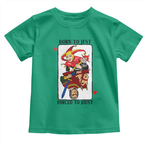 Funny Born To Jest Forced To Joust Toddler T Shirt Medieval Renaissance Meme TS11 Irish Green Print Your Wear