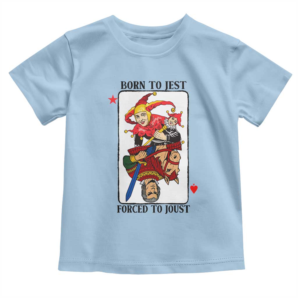 Funny Born To Jest Forced To Joust Toddler T Shirt Medieval Renaissance Meme TS11 Light Blue Print Your Wear