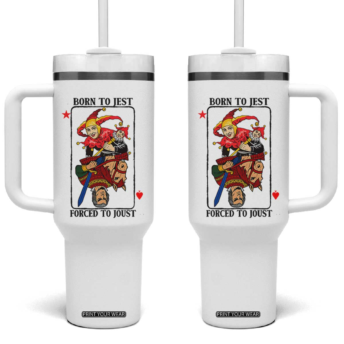 Funny Born To Jest Forced To Joust Tumbler With Handle Medieval Renaissance Meme TS11 One Size: 40 oz White Print Your Wear
