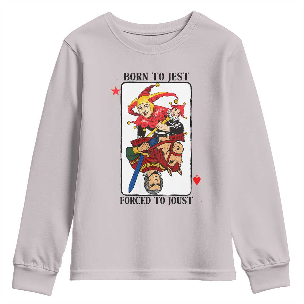 Funny Born To Jest Forced To Joust Youth Sweatshirt Medieval Renaissance Meme TS11 Ice Gray Print Your Wear