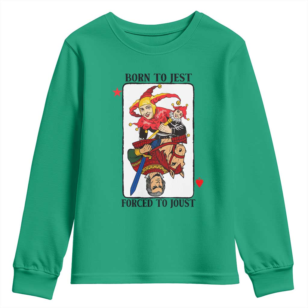 Funny Born To Jest Forced To Joust Youth Sweatshirt Medieval Renaissance Meme TS11 Irish Green Print Your Wear