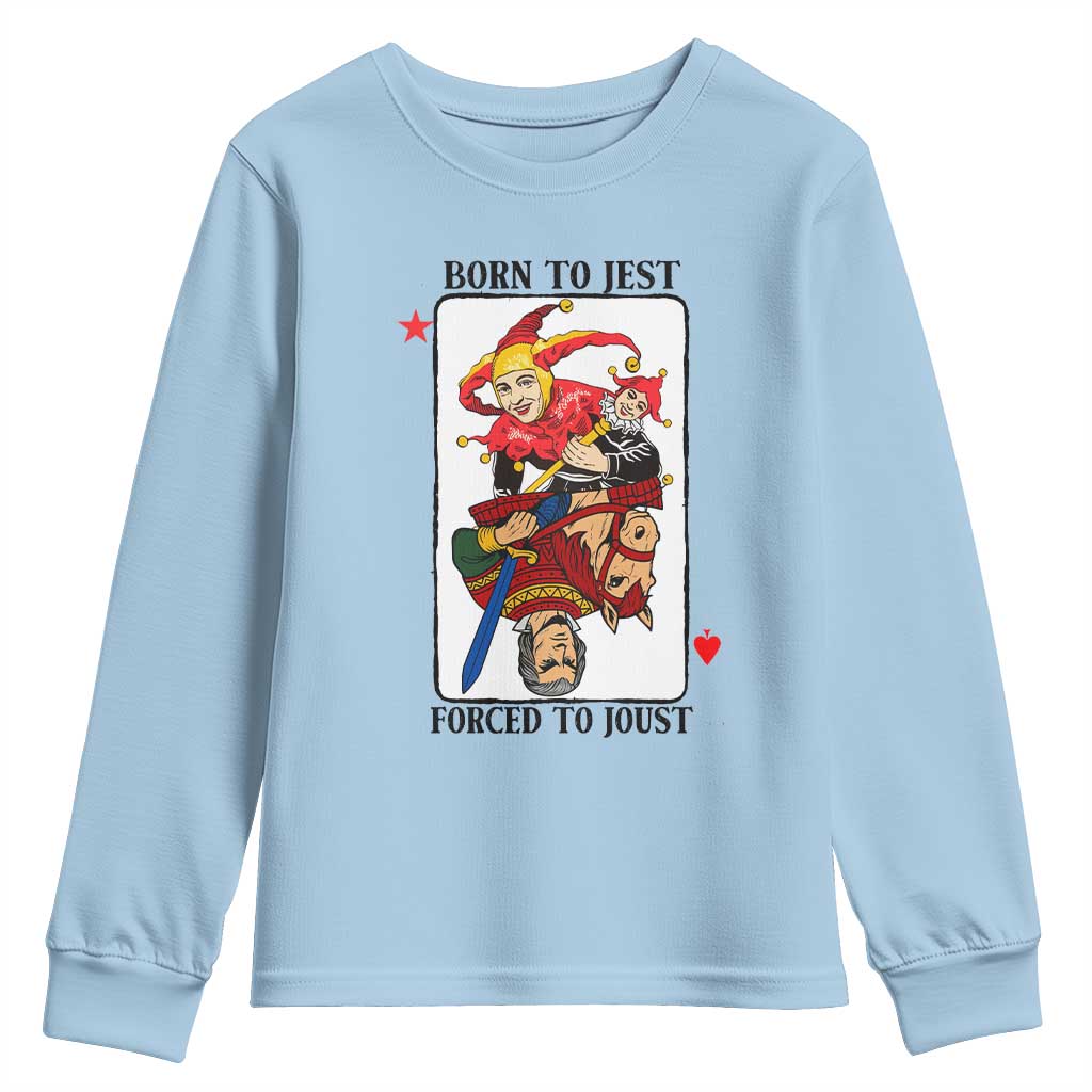 Funny Born To Jest Forced To Joust Youth Sweatshirt Medieval Renaissance Meme TS11 Light Blue Print Your Wear