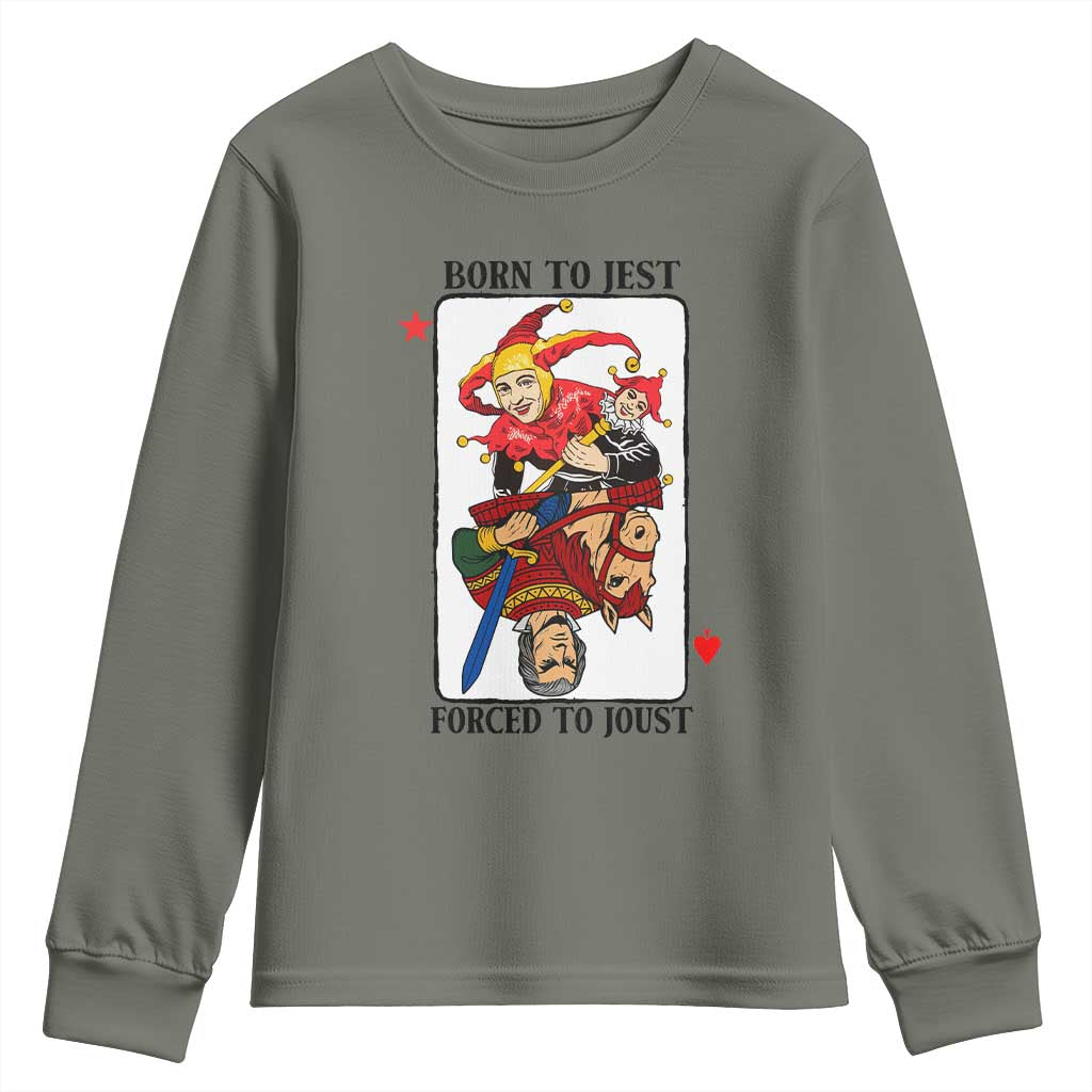 Funny Born To Jest Forced To Joust Youth Sweatshirt Medieval Renaissance Meme TS11 Military Green Print Your Wear