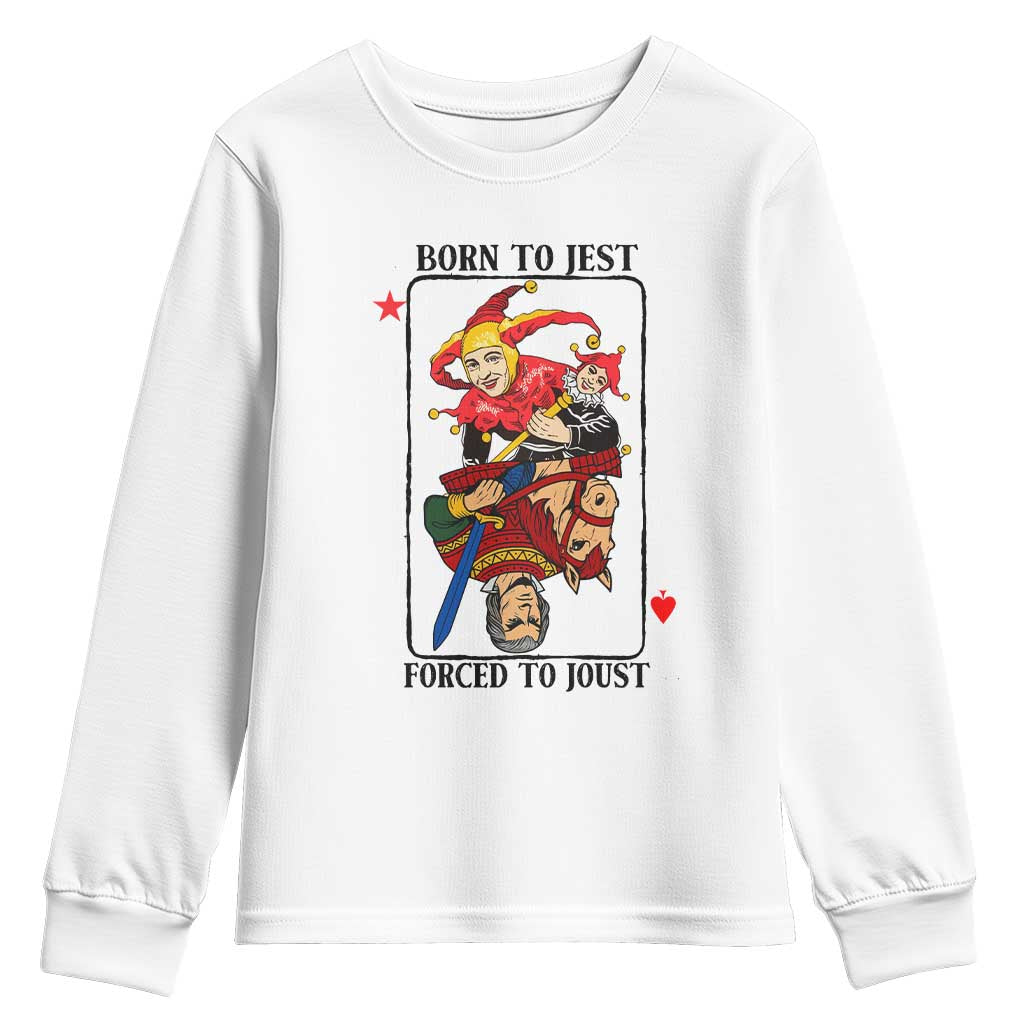 Funny Born To Jest Forced To Joust Youth Sweatshirt Medieval Renaissance Meme TS11 White Print Your Wear