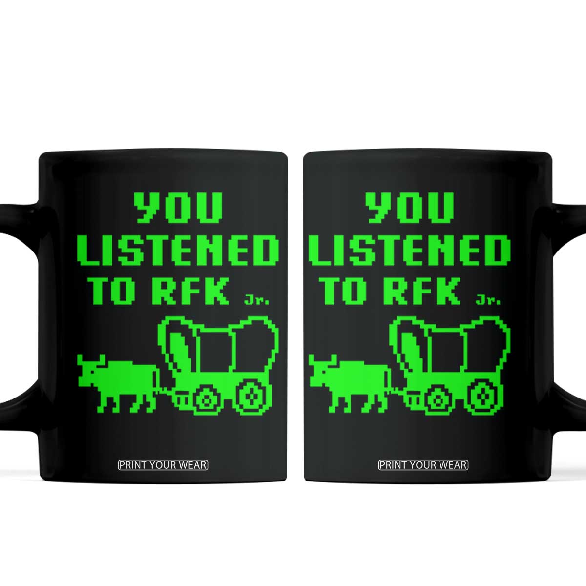 Funny You Listened To RFK Jr Coffee Mug Oregon Trail Cow Wagon TS11 Black Print Your Wear