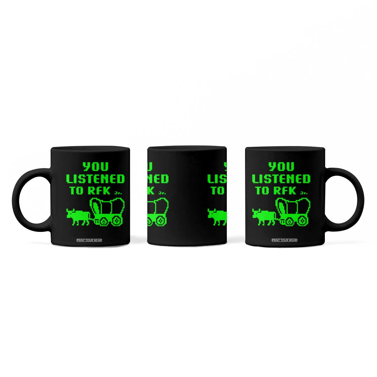 Funny You Listened To RFK Jr Coffee Mug Oregon Trail Cow Wagon TS11 Print Your Wear