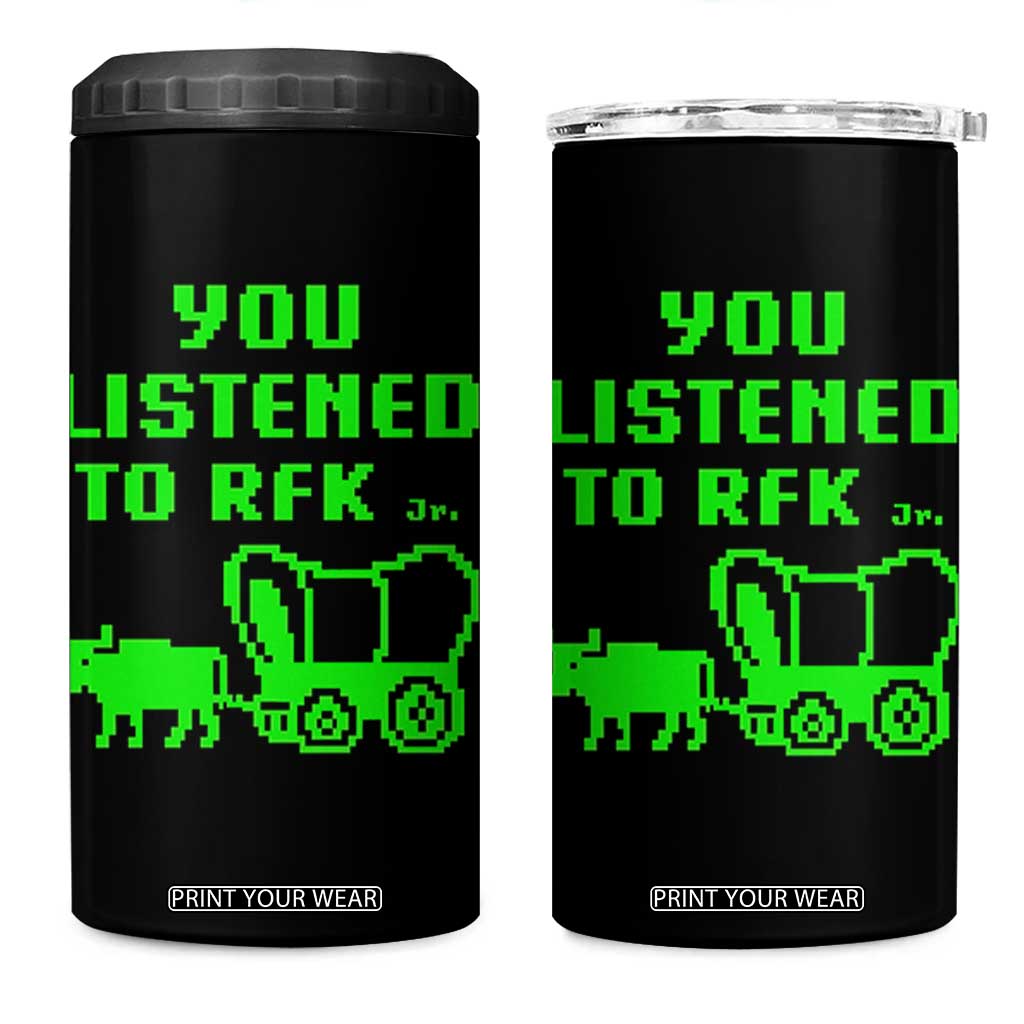 Funny You Listened To RFK Jr 4 in 1 Can Cooler Tumbler Oregon Trail Cow Wagon TS11 One Size: 16 oz Black Print Your Wear