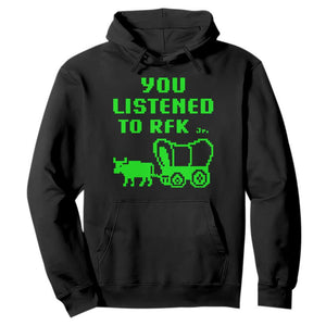 Funny You Listened To RFK Jr Hoodie Oregon Trail Cow Wagon TS11 Black Print Your Wear