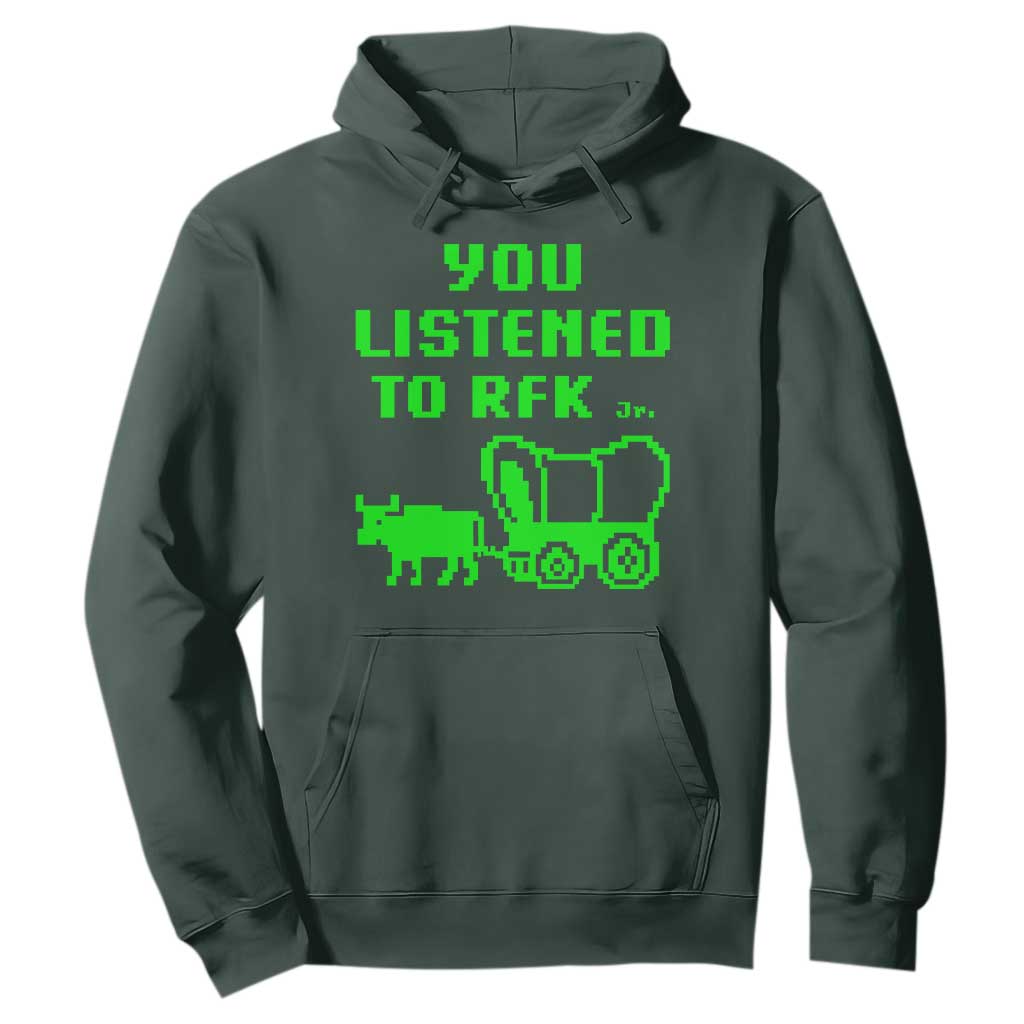 Funny You Listened To RFK Jr Hoodie Oregon Trail Cow Wagon TS11 Dark Forest Green Print Your Wear