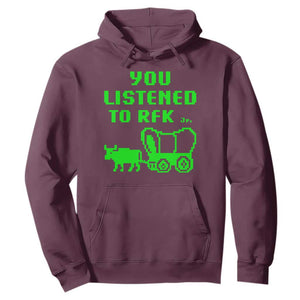 Funny You Listened To RFK Jr Hoodie Oregon Trail Cow Wagon TS11 Maroon Print Your Wear