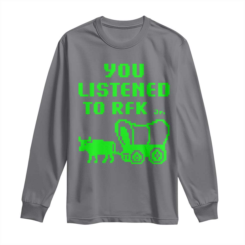 Funny You Listened To RFK Jr Long Sleeve Shirt Oregon Trail Cow Wagon TS11 Charcoal Print Your Wear