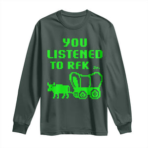 Funny You Listened To RFK Jr Long Sleeve Shirt Oregon Trail Cow Wagon TS11 Dark Forest Green Print Your Wear