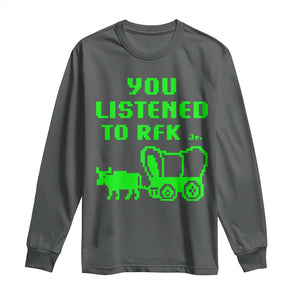 Funny You Listened To RFK Jr Long Sleeve Shirt Oregon Trail Cow Wagon TS11 Dark Heather Print Your Wear