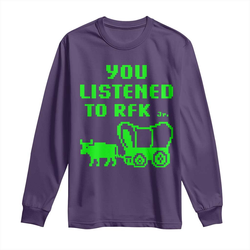 Funny You Listened To RFK Jr Long Sleeve Shirt Oregon Trail Cow Wagon TS11 Purple Print Your Wear