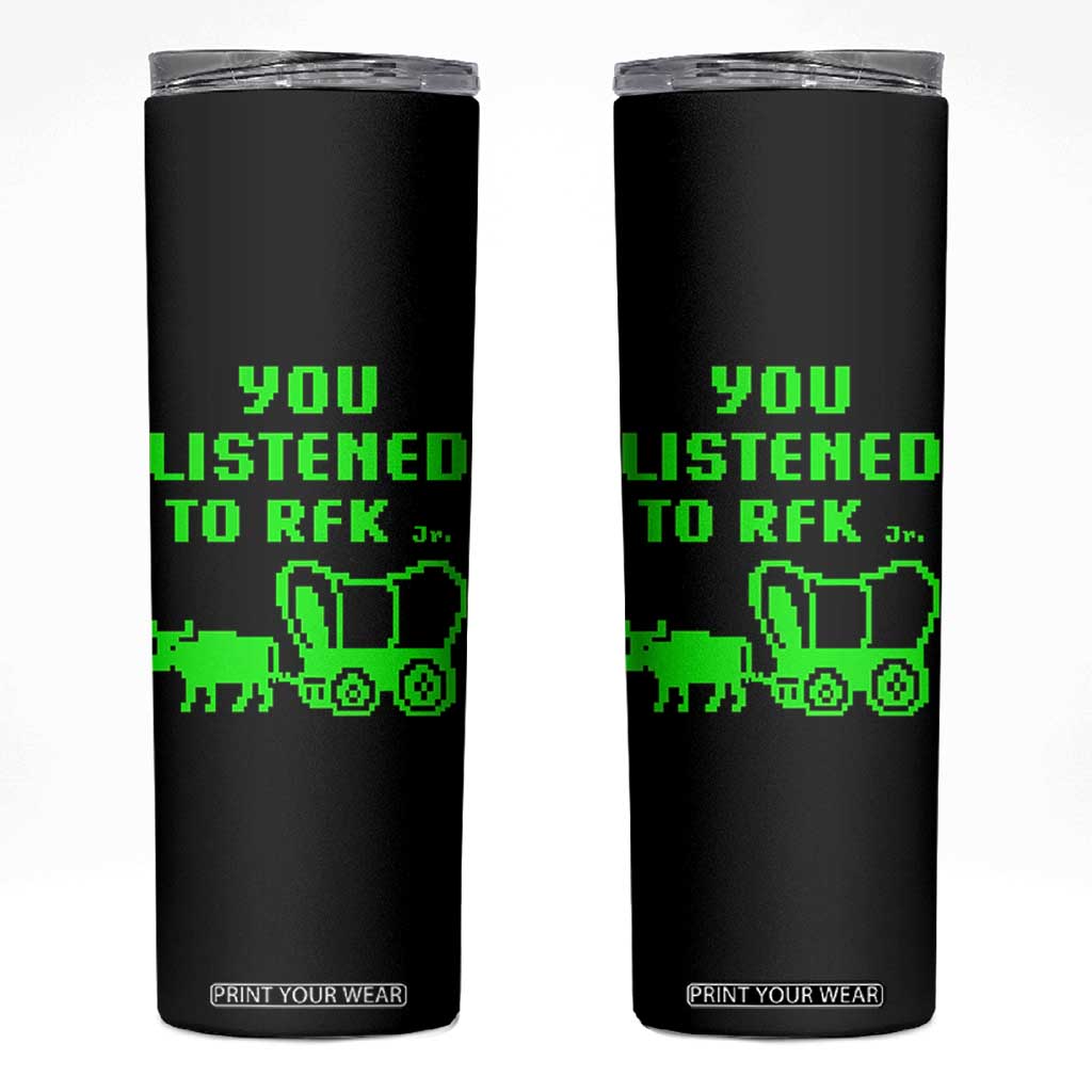 Funny You Listened To RFK Jr Skinny Tumbler Oregon Trail Cow Wagon TS11 Black Print Your Wear