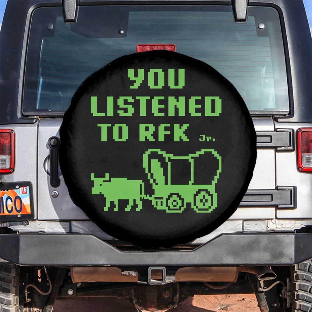 Funny You Listened To RFK Jr Spare Tire Cover Oregon Trail Cow Wagon TS11 No hole Black Print Your Wear