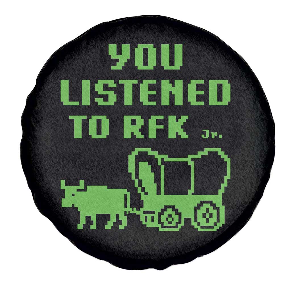 Funny You Listened To RFK Jr Spare Tire Cover Oregon Trail Cow Wagon TS11 Print Your Wear
