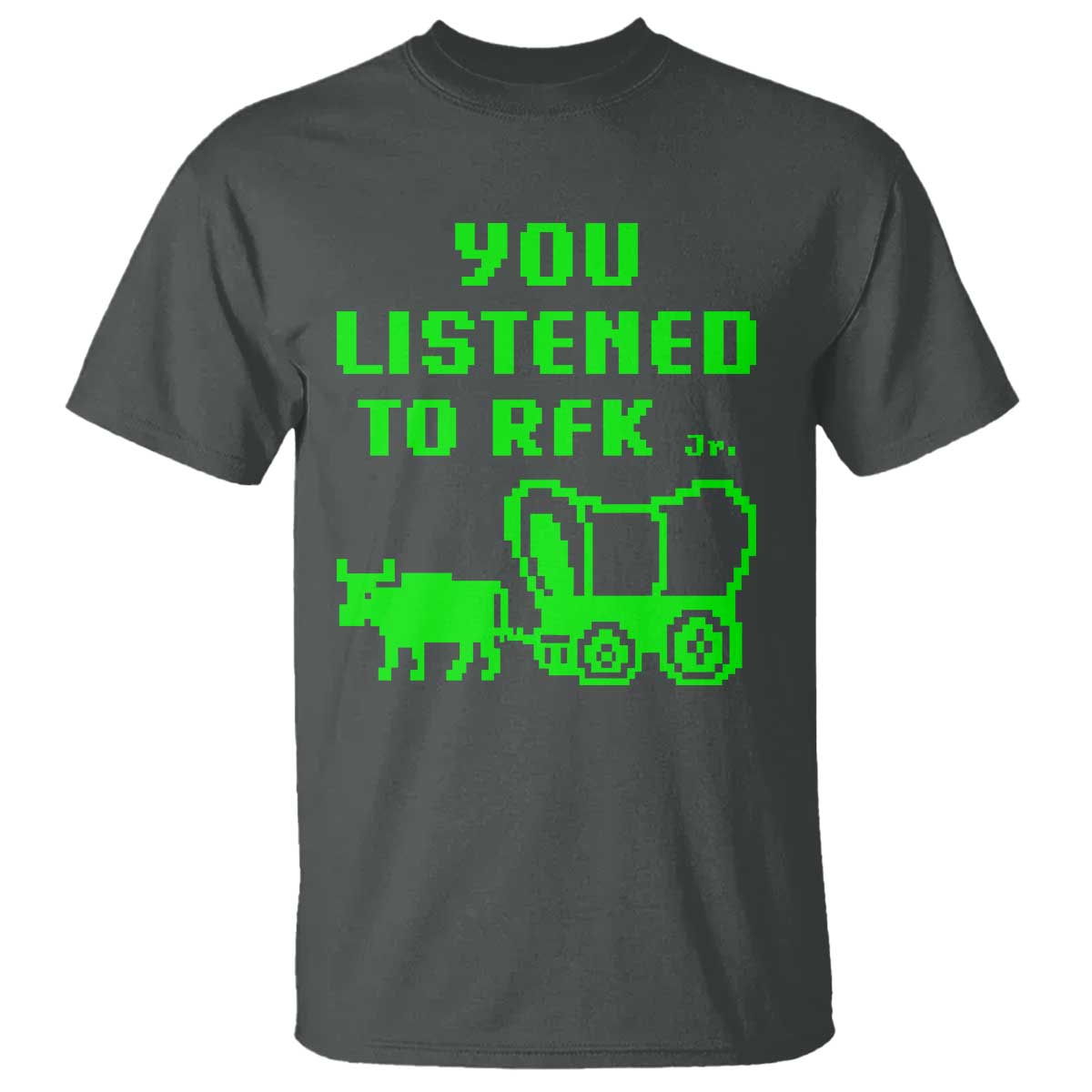 Funny You Listened To RFK Jr T Shirt Oregon Trail Cow Wagon TS11 Dark Heather Print Your Wear