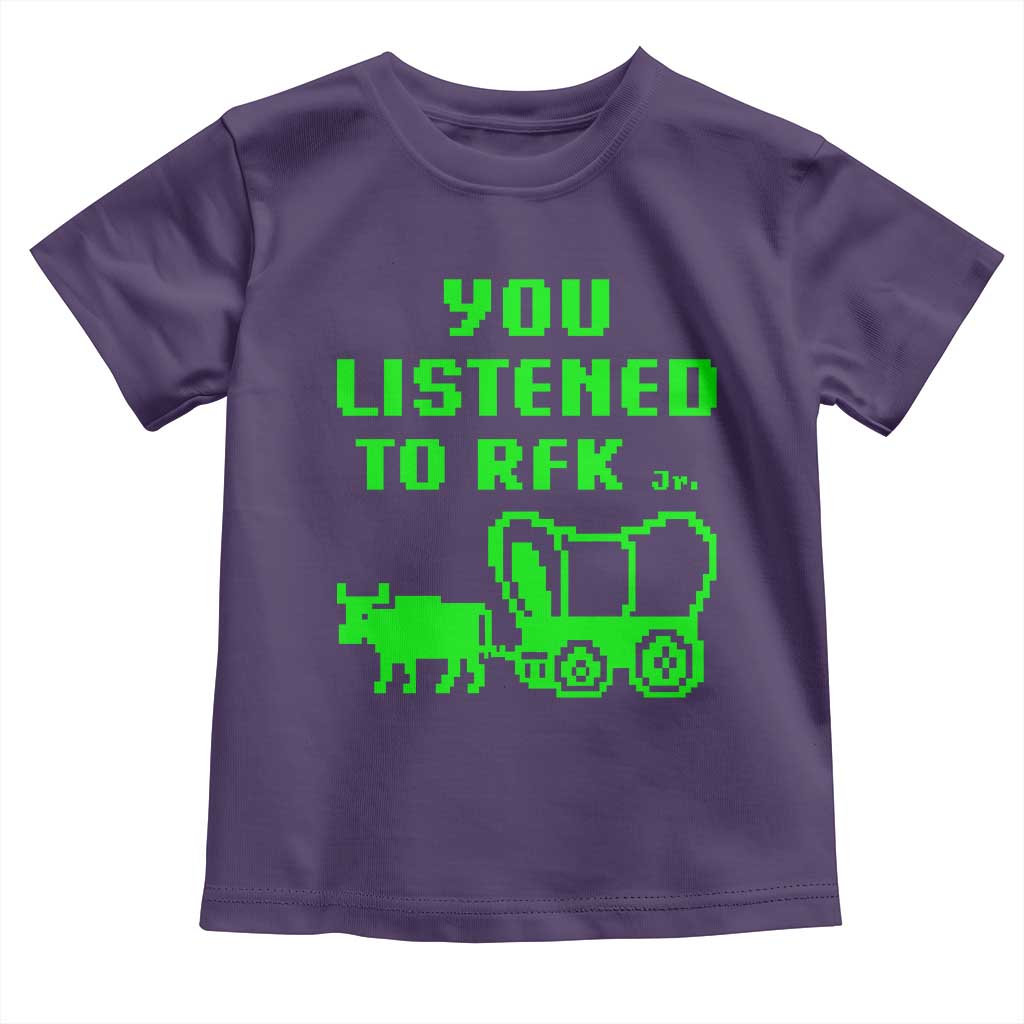 Funny You Listened To RFK Jr Toddler T Shirt Oregon Trail Cow Wagon TS11 Purple Print Your Wear