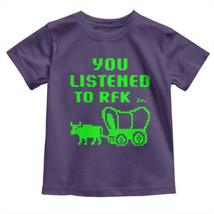 Funny You Listened To RFK Jr Toddler T Shirt Oregon Trail Cow Wagon TS11 Purple Print Your Wear