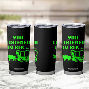 Funny You Listened To RFK Jr Tumbler Cup Oregon Trail Cow Wagon TS11 Print Your Wear