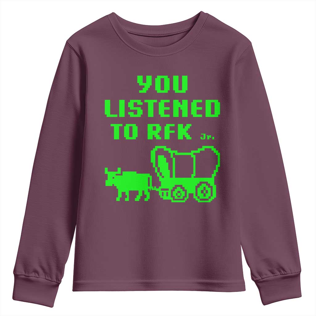Funny You Listened To RFK Jr Youth Sweatshirt Oregon Trail Cow Wagon TS11 Maroon Print Your Wear