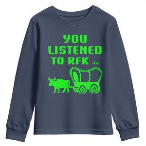Funny You Listened To RFK Jr Youth Sweatshirt Oregon Trail Cow Wagon TS11 Navy Print Your Wear