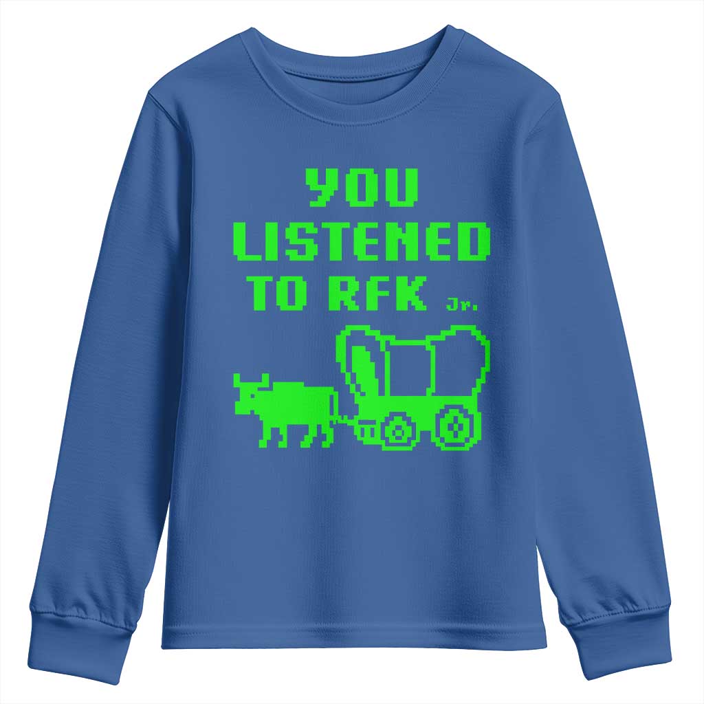 Funny You Listened To RFK Jr Youth Sweatshirt Oregon Trail Cow Wagon TS11 Royal Blue Print Your Wear