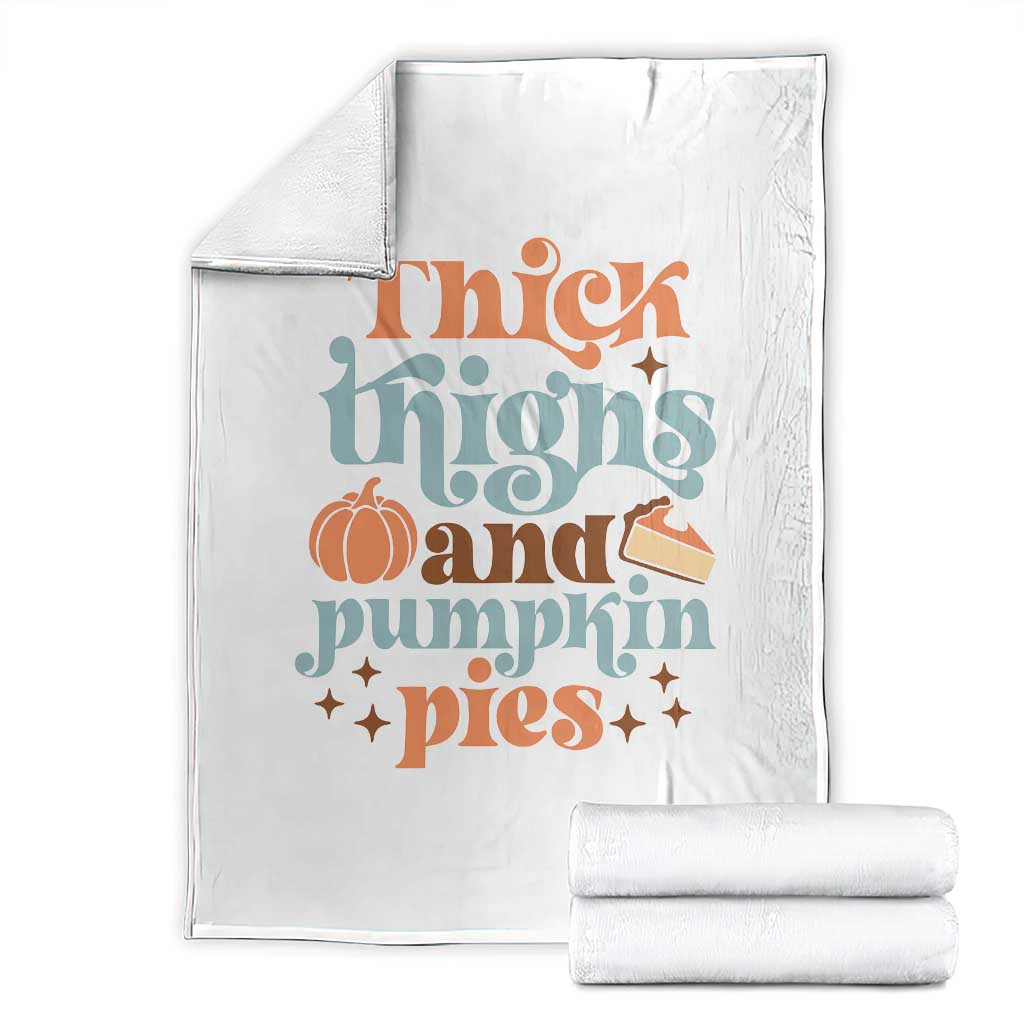 Thanksgiving Throw Blanket Thick Thighs And Pumpkin Pies Dinner TS11 White Print Your Wear