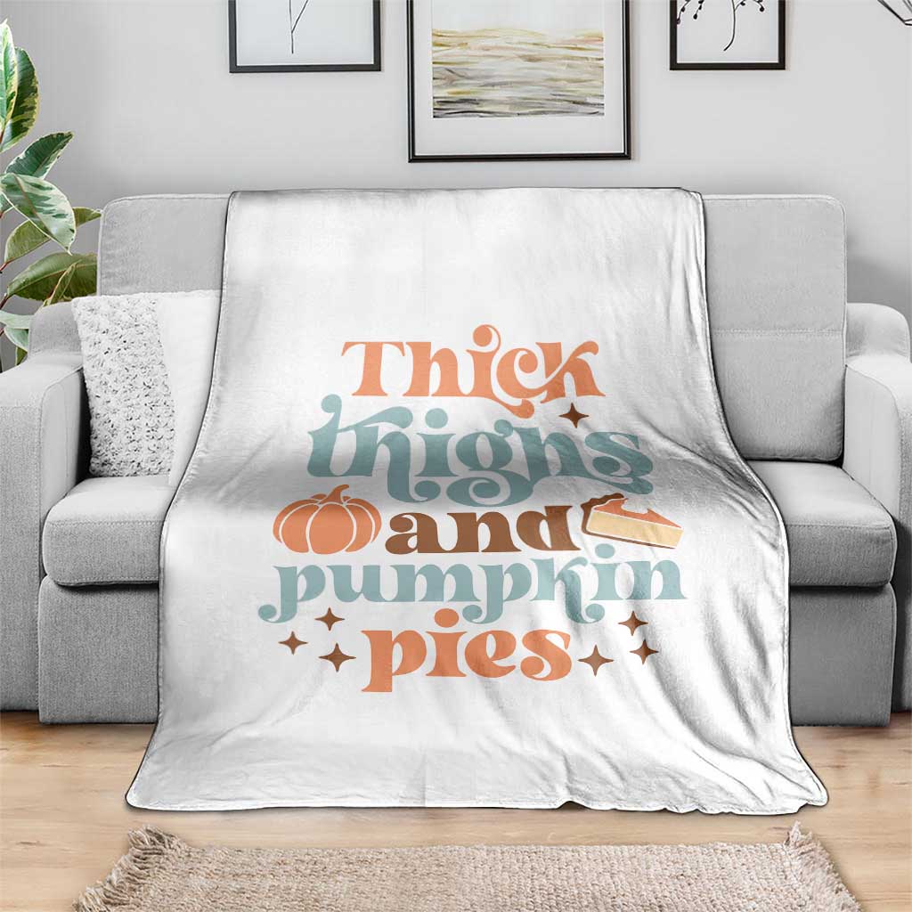 Thanksgiving Throw Blanket Thick Thighs And Pumpkin Pies Dinner TS11 Print Your Wear