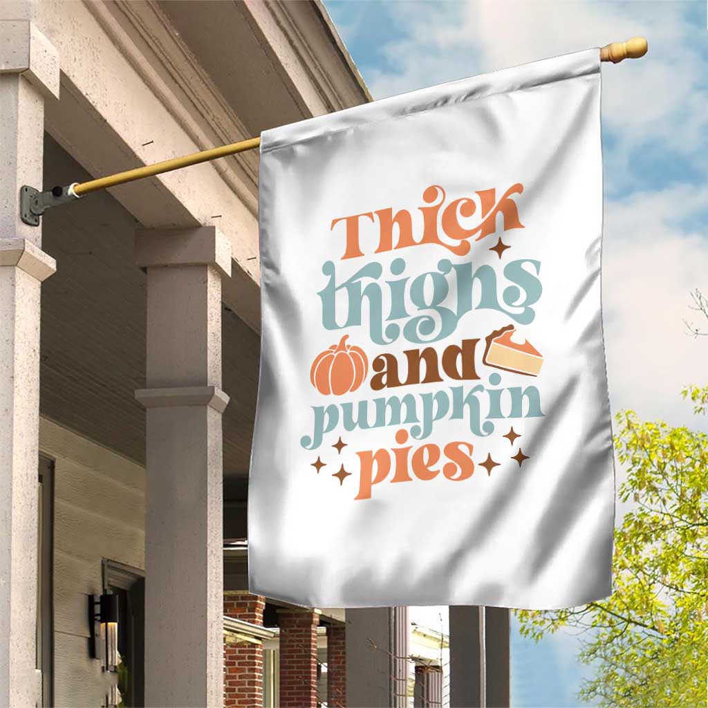 Thanksgiving Garden Flag Thick Thighs And Pumpkin Pies Dinner TS11 Print Your Wear