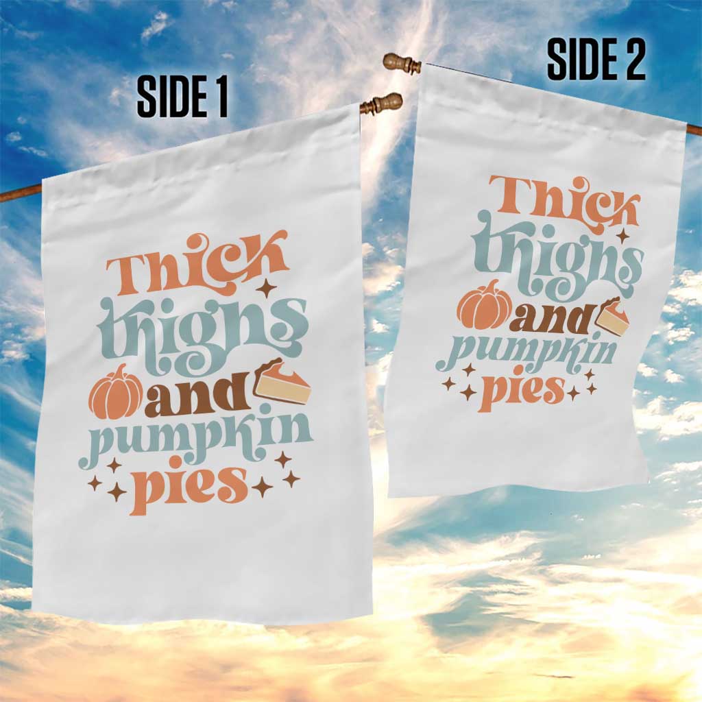 Thanksgiving Garden Flag Thick Thighs And Pumpkin Pies Dinner TS11 Print Your Wear