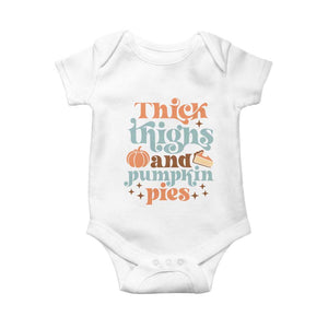 Thanksgiving Baby Onesie Thick Thighs And Pumpkin Pies Dinner TS11 White Print Your Wear