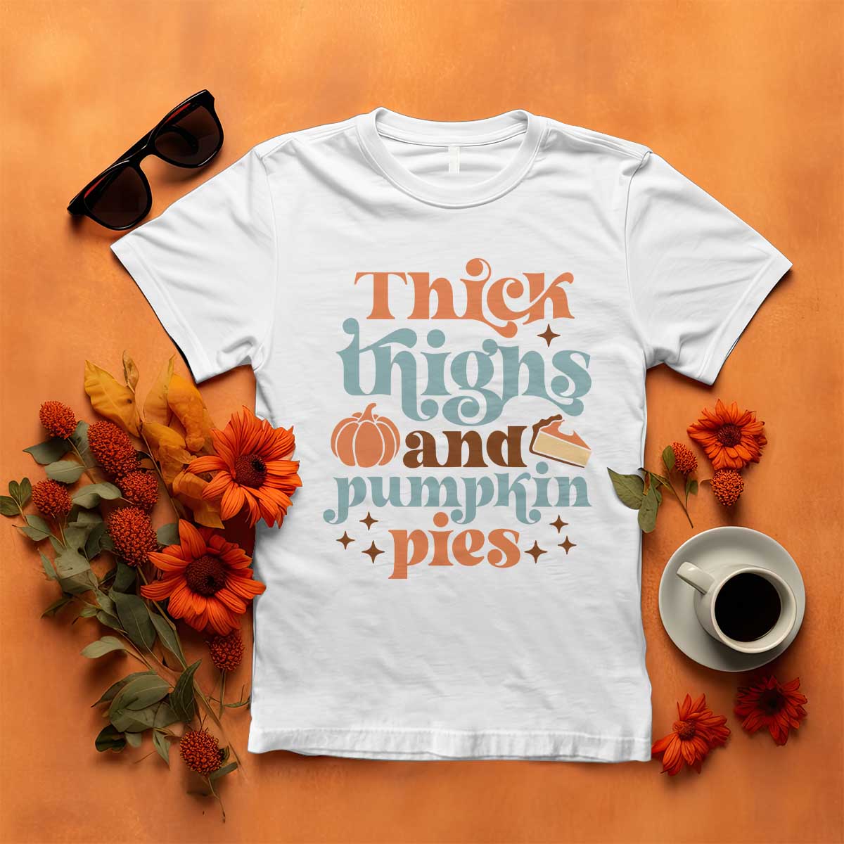 Thanksgiving T Shirt Thick Thighs And Pumpkin Pies Dinner TS11 White Print Your Wear