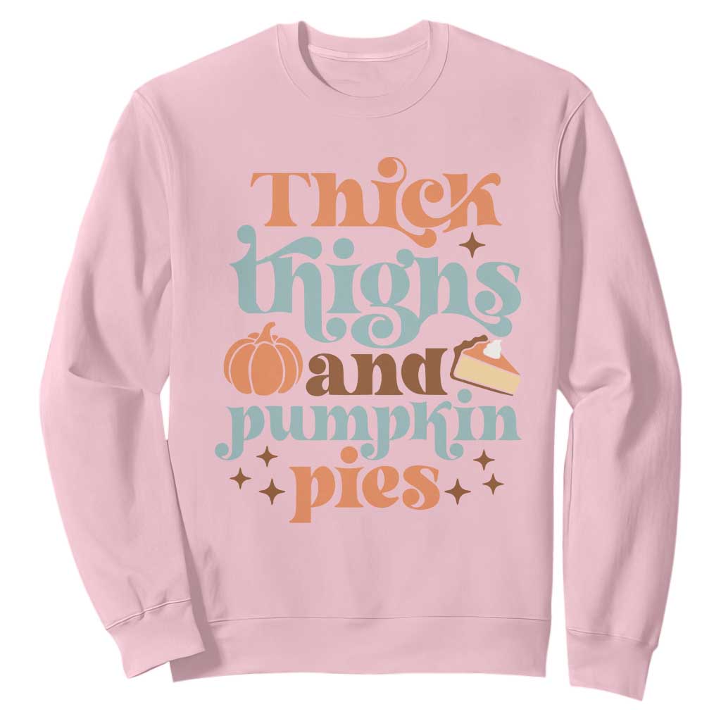 Thanksgiving Sweatshirt Thick Thighs And Pumpkin Pies Dinner TS11 Light Pink Print Your Wear