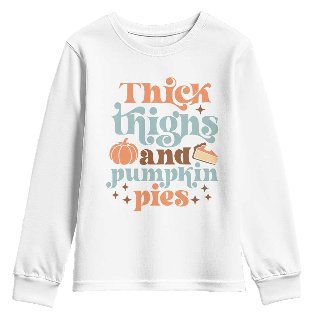 Thanksgiving Youth Sweatshirt Thick Thighs And Pumpkin Pies Dinner TS11 White Print Your Wear