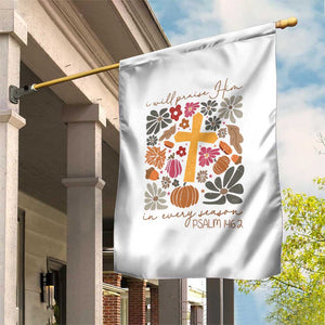 Thanksgiving Christ Garden Flag I Will Praise Him In Every Season Psalm 146:2 Fall Season TS11 Print Your Wear