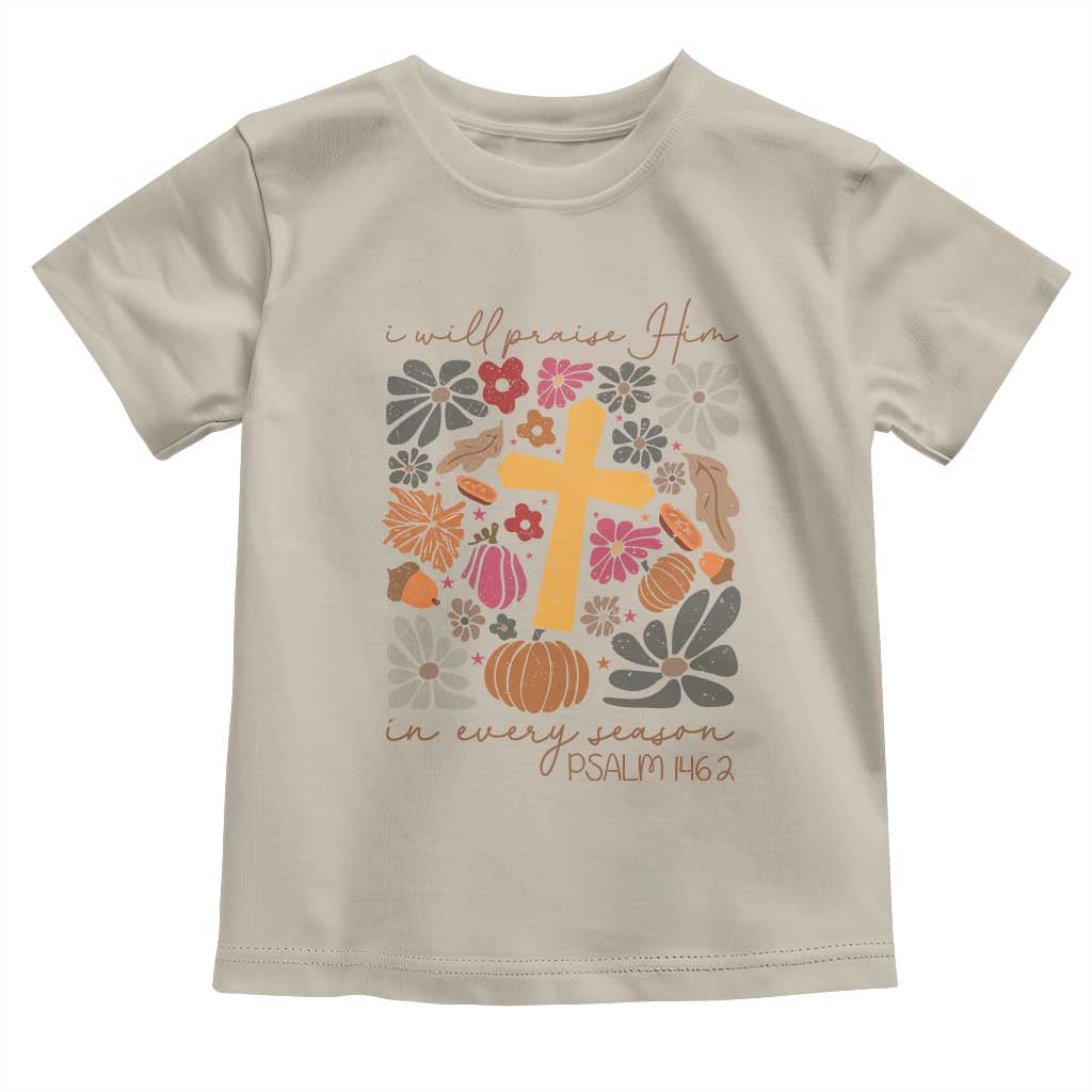 Thanksgiving Christ Baby Shirt I Will Praise Him In Every Season Psalm 146:2 Fall Season TS11 Sand Print Your Wear