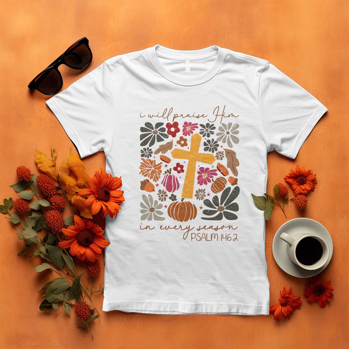 Thanksgiving Christ T Shirt I Will Praise Him In Every Season Psalm 146:2 Fall Season TS11 White Print Your Wear