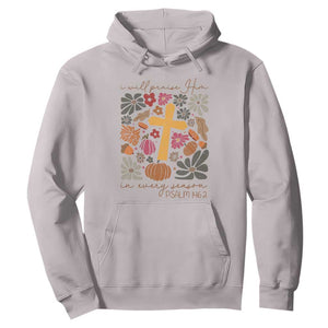 Thanksgiving Christ Hoodie I Will Praise Him In Every Season Psalm 146:2 Fall Season TS11 Ice Gray Print Your Wear